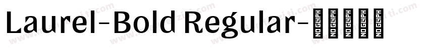 Laurel-Bold Regular字体转换